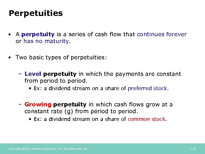 Perpetuities • A perpetuity is a series of cash flow that continues forever or