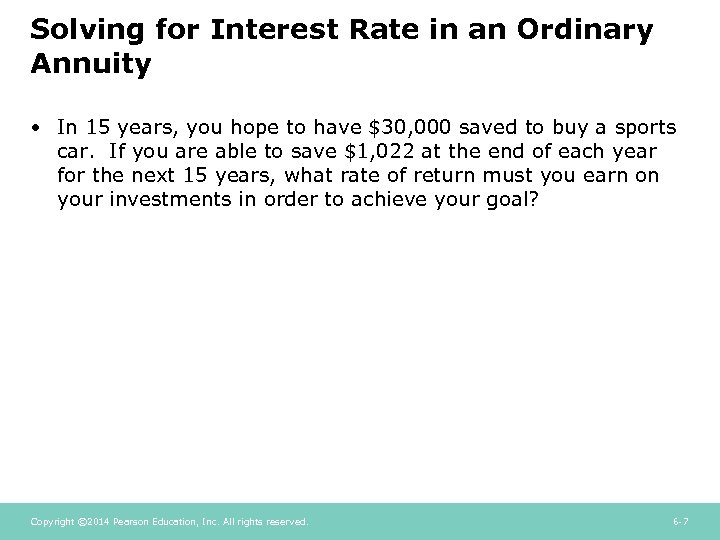 Solving for Interest Rate in an Ordinary Annuity • In 15 years, you hope