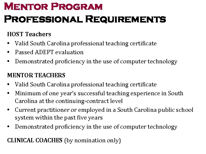 Mentor Program Professional Requirements HOST Teachers • Valid South Carolina professional teaching certificate •