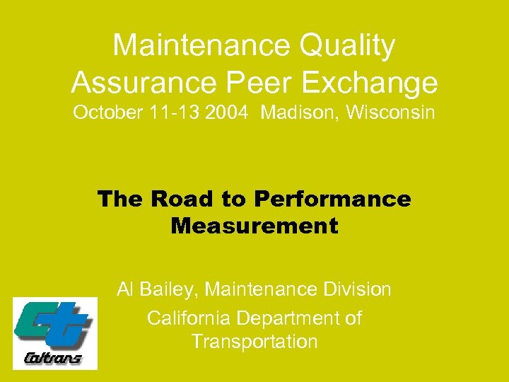 Maintenance Quality Assurance Peer Exchange October 11 -13 2004 Madison, Wisconsin The Road to