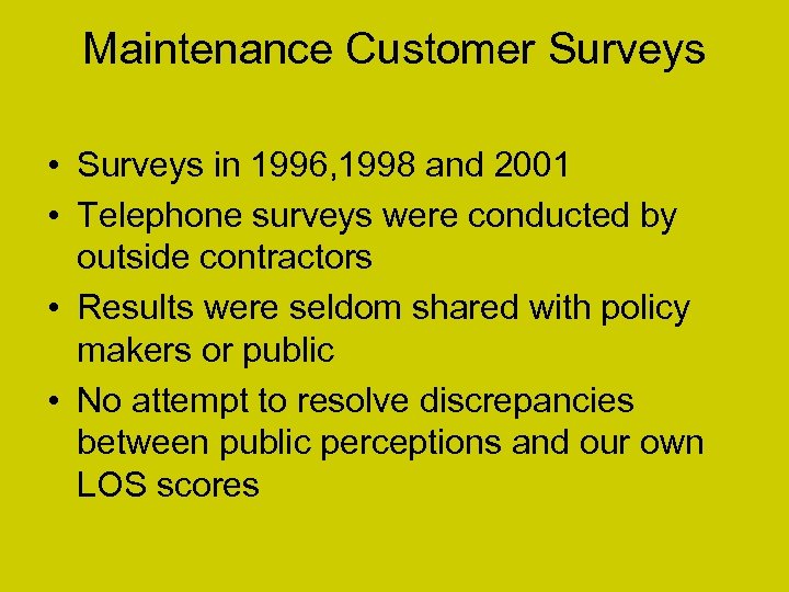 Maintenance Customer Surveys • Surveys in 1996, 1998 and 2001 • Telephone surveys were