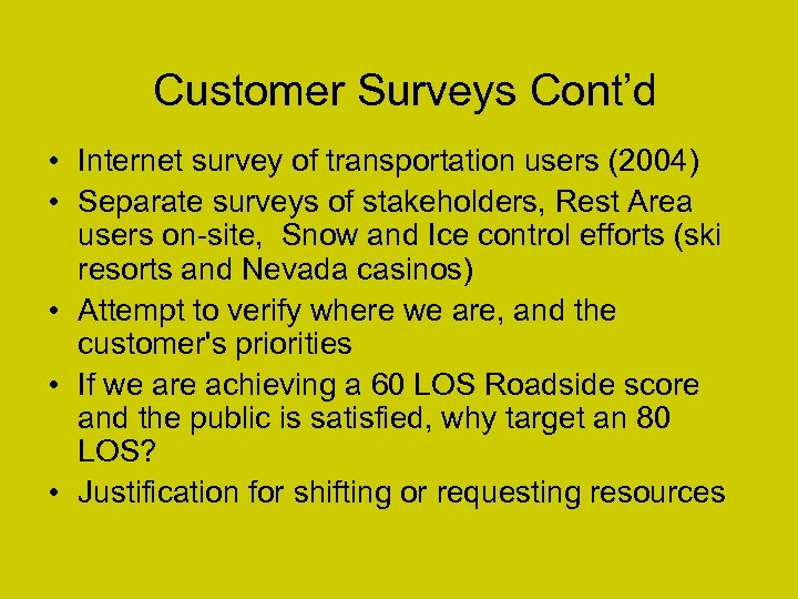 Customer Surveys Cont’d • Internet survey of transportation users (2004) • Separate surveys of