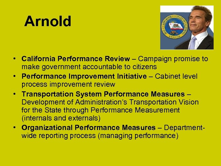 Arnold • California Performance Review – Campaign promise to make government accountable to citizens