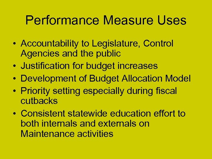 Performance Measure Uses • Accountability to Legislature, Control Agencies and the public • Justification