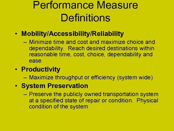 Performance Measure Definitions • Mobility/Accessibility/Reliability – Minimize time and cost and maximize choice and