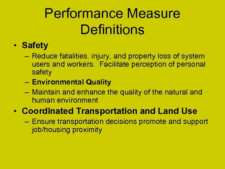 Performance Measure Definitions • Safety – Reduce fatalities, injury, and property loss of system