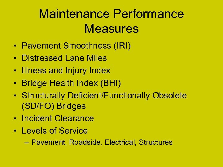 Maintenance Performance Measures • • • Pavement Smoothness (IRI) Distressed Lane Miles Illness and