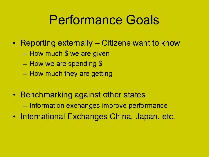 Performance Goals • Reporting externally – Citizens want to know – How much $