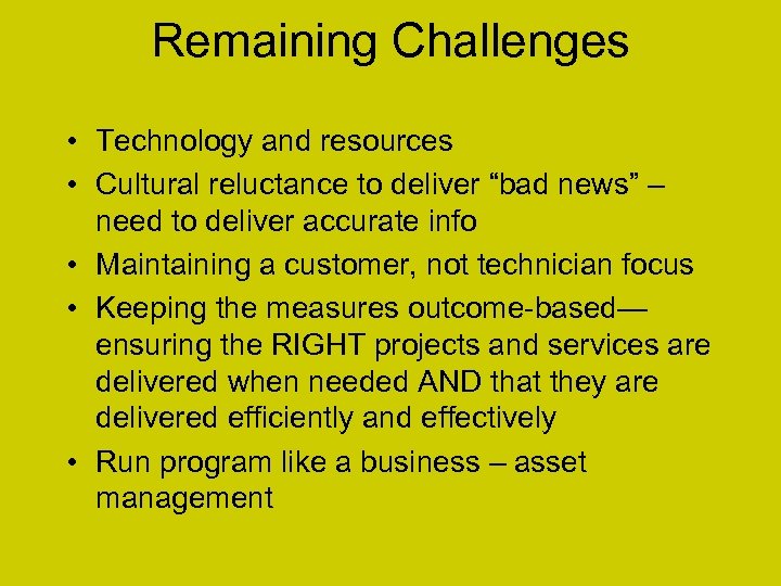 Remaining Challenges • Technology and resources • Cultural reluctance to deliver “bad news” –