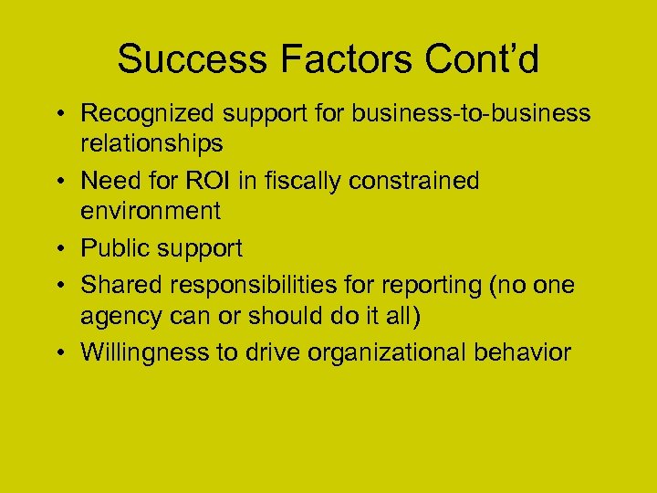 Success Factors Cont’d • Recognized support for business-to-business relationships • Need for ROI in