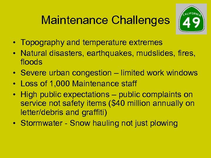 Maintenance Challenges • Topography and temperature extremes • Natural disasters, earthquakes, mudslides, fires, floods