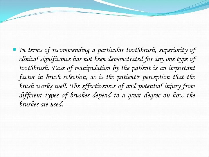  In terms of recommending a particular toothbrush, superiority of clinical significance has not