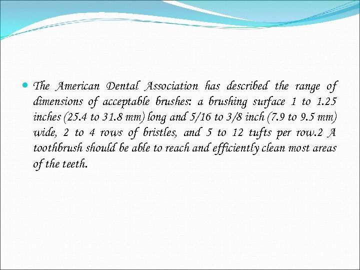  The American Dental Association has described the range of dimensions of acceptable brushes: