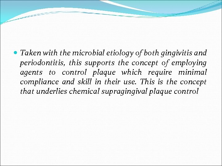  Taken with the microbial etiology of both gingivitis and periodontitis, this supports the