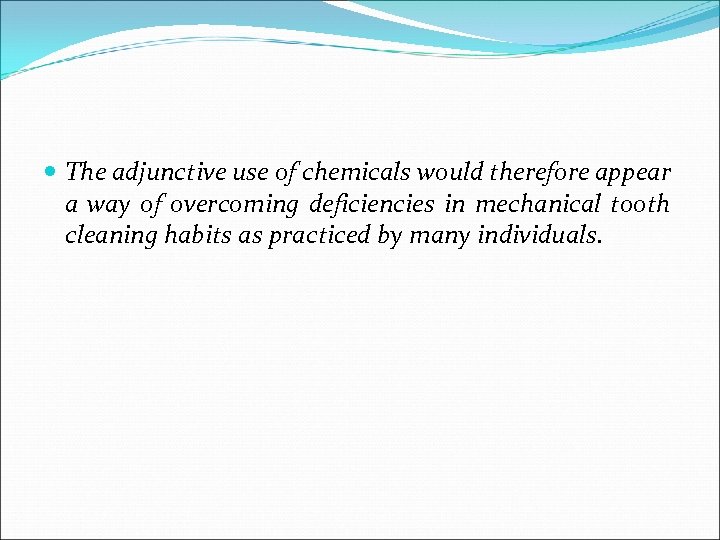  The adjunctive use of chemicals would therefore appear a way of overcoming deficiencies