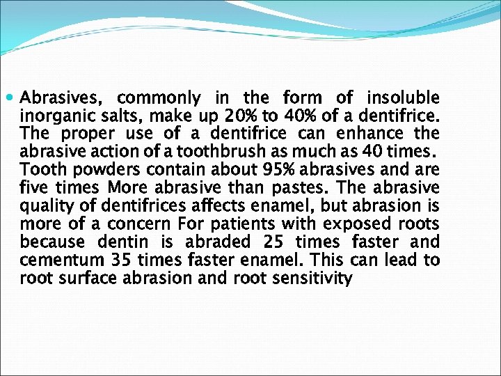  Abrasives, commonly in the form of insoluble inorganic salts, make up 20% to
