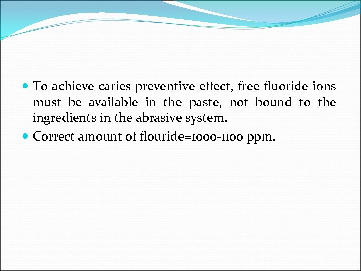  To achieve caries preventive effect, free fluoride ions must be available in the