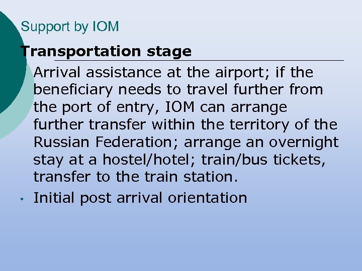 Support by IOM Transportation stage • Arrival assistance at the airport; if the beneficiary