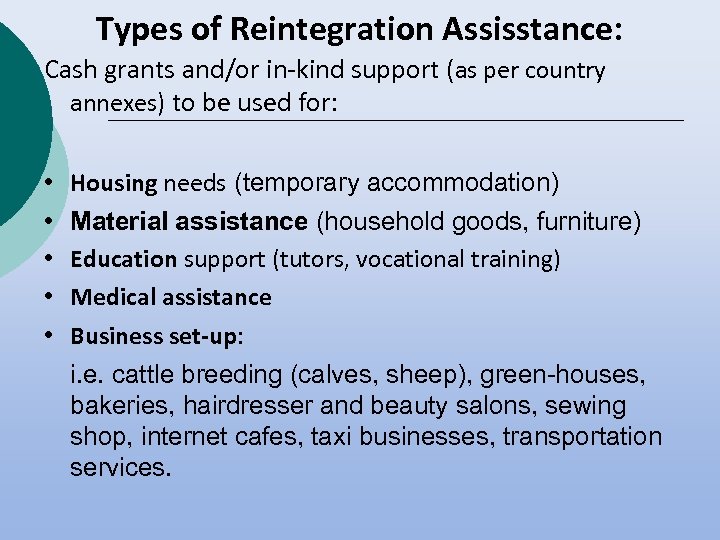 Types of Reintegration Assisstance: Cash grants and/or in-kind support (as per country annexes) to