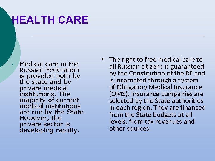 HEALTH CARE • Medical care in the Russian Federation is provided both by the