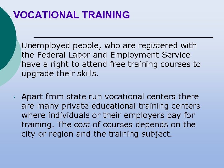 VOCATIONAL TRAINING • Unemployed people, who are registered with the Federal Labor and Employment