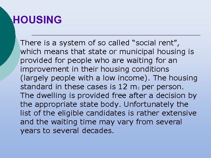 HOUSING • There is a system of so called “social rent”, which means that