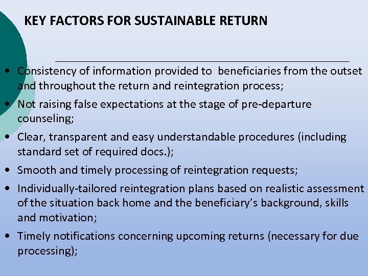 KEY FACTORS FOR SUSTAINABLE RETURN • Consistency of information provided to beneficiaries from the