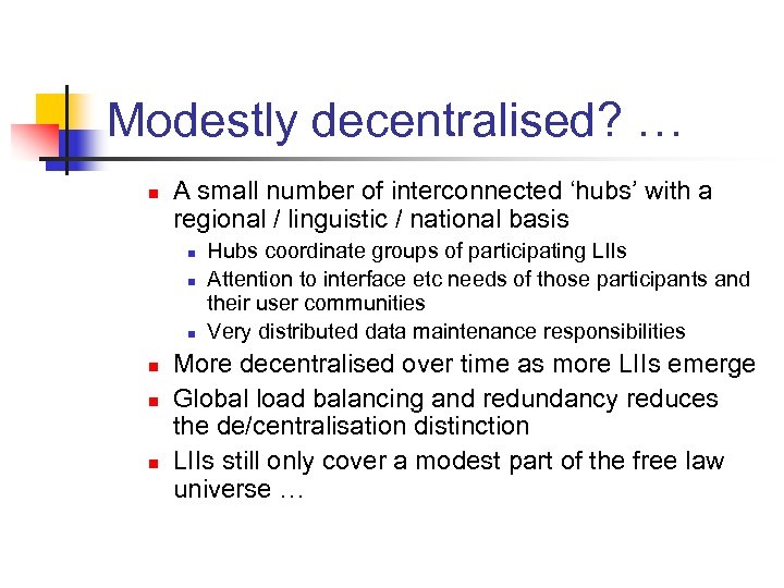 Modestly decentralised? … n A small number of interconnected ‘hubs’ with a regional /