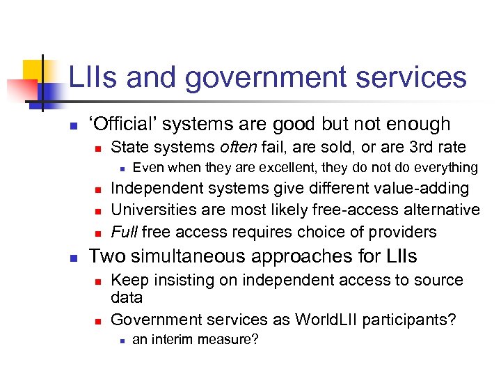 LIIs and government services n ‘Official’ systems are good but not enough n State