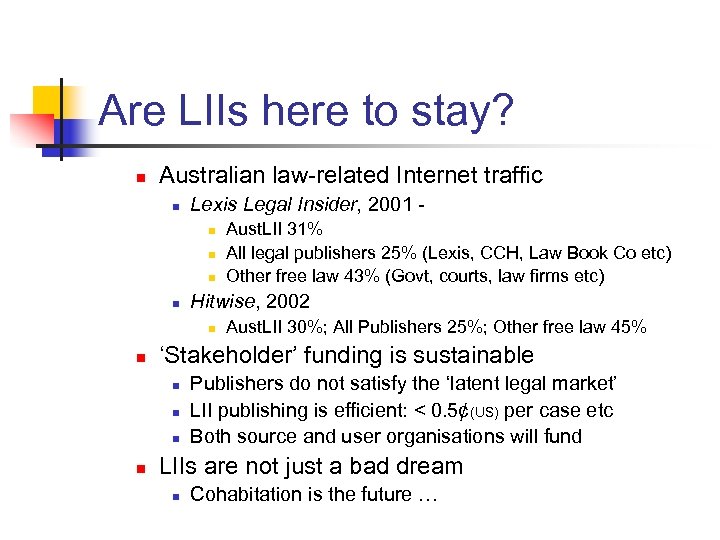 Are LIIs here to stay? n Australian law-related Internet traffic n Lexis Legal Insider,