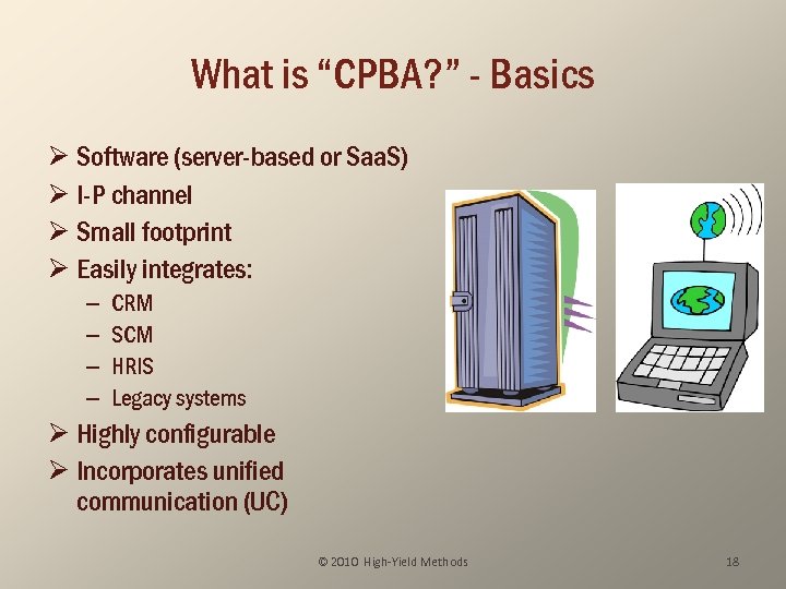 What is “CPBA? ” - Basics Ø Software (server-based or Saa. S) Ø I-P