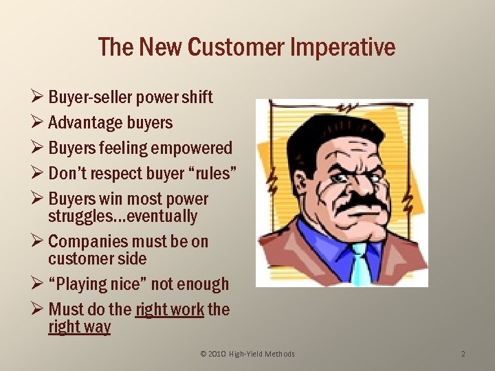 The New Customer Imperative Ø Buyer-seller power shift Ø Advantage buyers Ø Buyers feeling