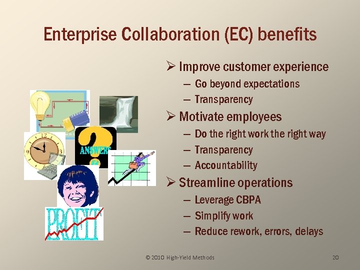 Enterprise Collaboration (EC) benefits Ø Improve customer experience – Go beyond expectations – Transparency