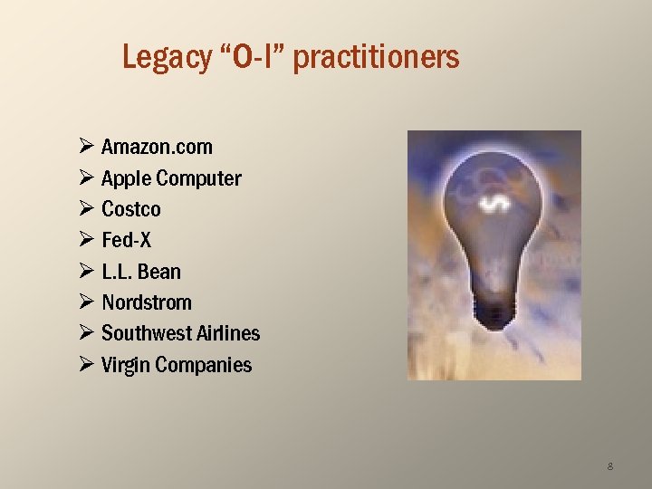 Legacy “O-I” practitioners Ø Amazon. com Ø Apple Computer Ø Costco Ø Fed-X Ø