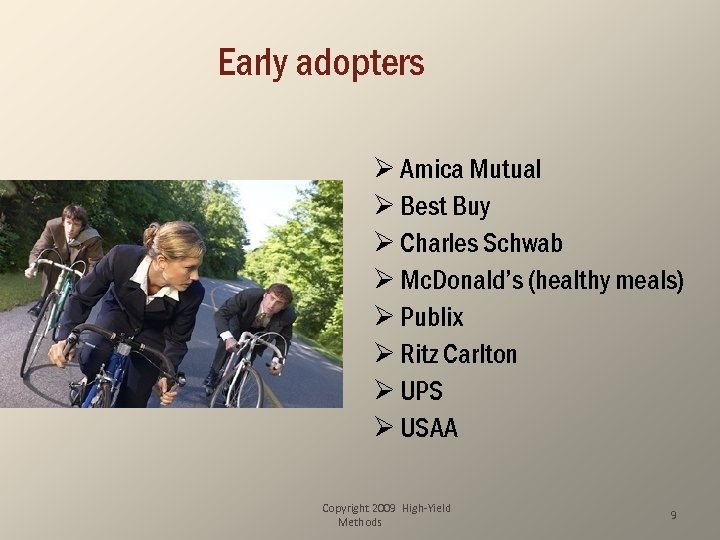 Early adopters Ø Amica Mutual Ø Best Buy Ø Charles Schwab Ø Mc. Donald’s