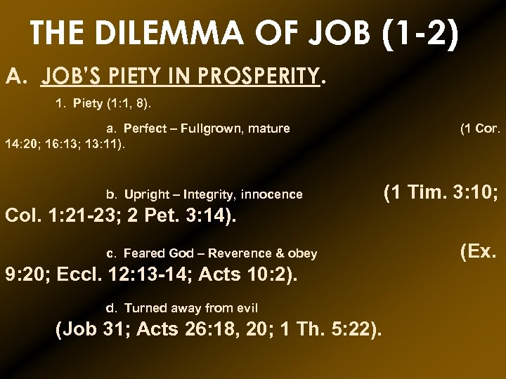 THE DILEMMA OF JOB (1 -2) A. JOB’S PIETY IN PROSPERITY. 1. Piety (1: