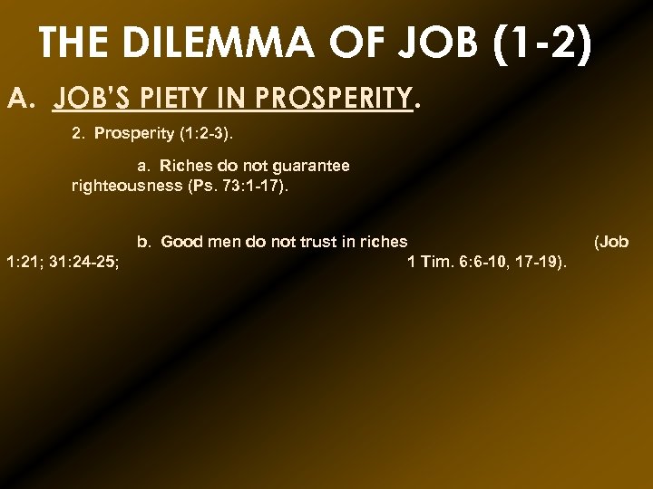 THE DILEMMA OF JOB (1 -2) A. JOB’S PIETY IN PROSPERITY. 2. Prosperity (1:
