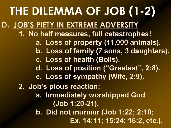 THE DILEMMA OF JOB (1 -2) D. JOB’S PIETY IN EXTREME ADVERSITY 1. No