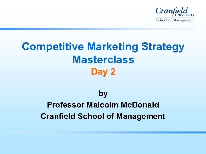 Competitive Marketing Strategy Masterclass Day 2 by Professor Malcolm Mc. Donald Cranfield School of