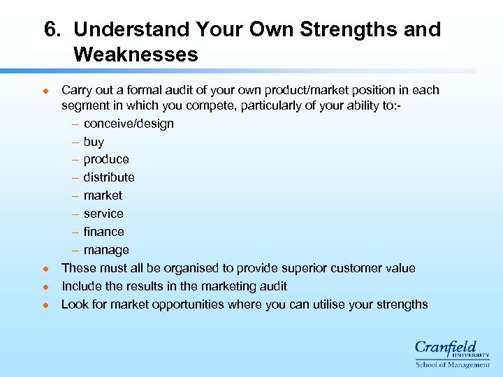 6. Understand Your Own Strengths and Weaknesses l l Carry out a formal audit