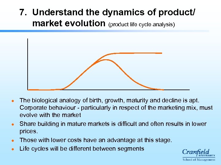 7. Understand the dynamics of product/ market evolution (product life cycle analysis) l l