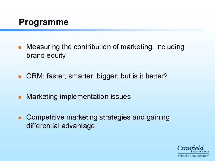 Programme l Measuring the contribution of marketing, including brand equity l CRM: faster, smarter,