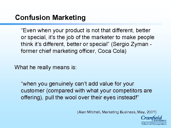 Confusion Marketing “Even when your product is not that different, better or special, it’s