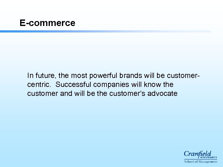 E-commerce In future, the most powerful brands will be customercentric. Successful companies will know