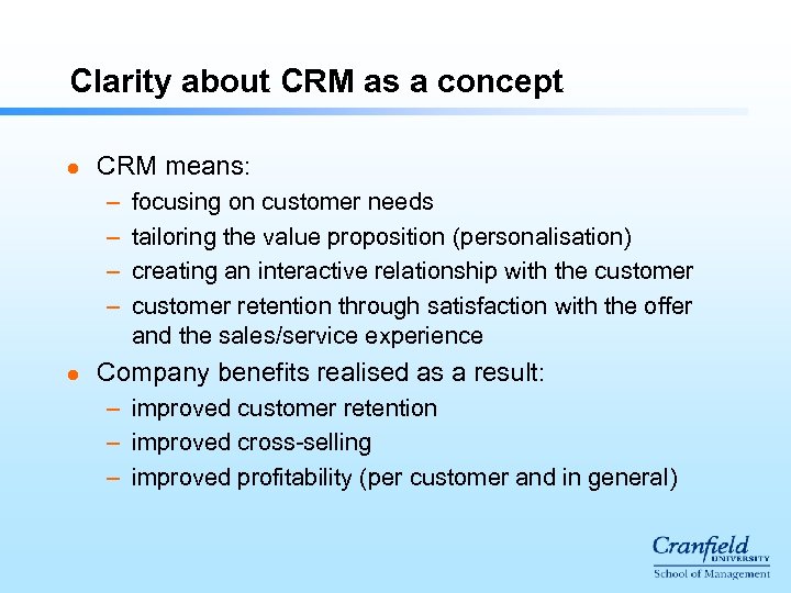 Clarity about CRM as a concept l CRM means: – – l focusing on