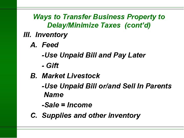Ways to Transfer Business Property to Delay/Minimize Taxes (cont’d) III. Inventory A. Feed -Use