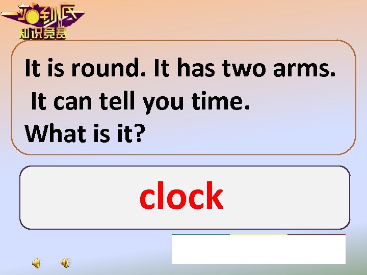 It is round. It has two arms. It can tell you time. What is