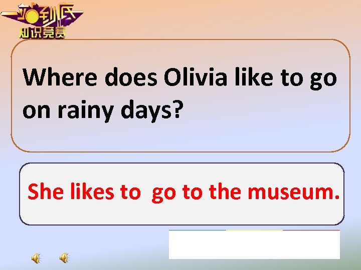 Where does Olivia like to go on rainy days? She likes to go to