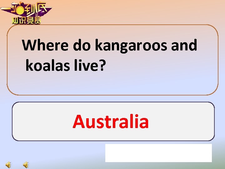 Where do kangaroos and koalas live? Australia 
