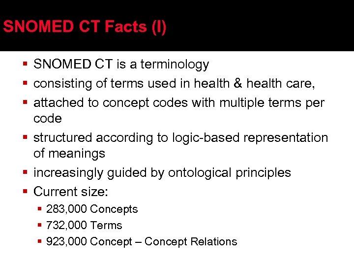 SNOMED CT Facts (I) § SNOMED CT is a terminology § consisting of terms
